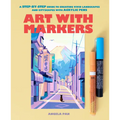Art with Markers: A Step-By-Step Guide to Creating Vivid Landscapes and Cityscapes with Acrylic Pens - Paperback